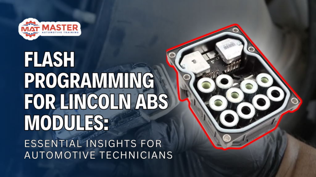 Flash Programming for Lincoln ABS Modules: Essential Insights for Automotive Technicians