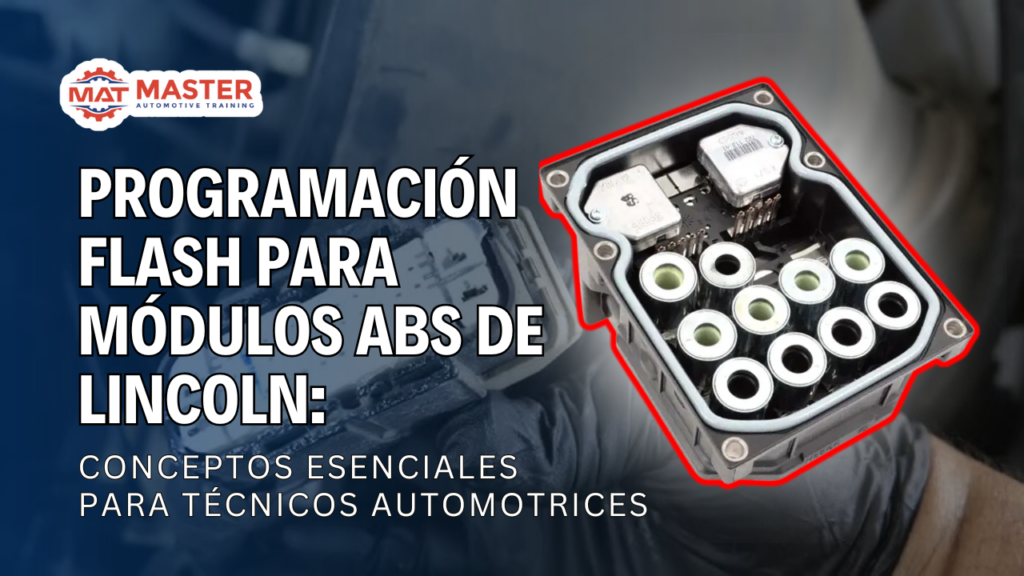 Programación Flash para Módulos ABS de Lincoln: Conceptos Esenciales para Técnicos Automotrices